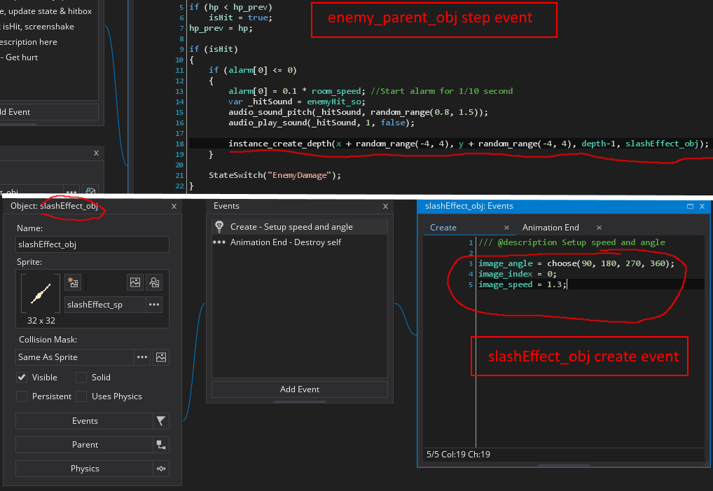 A quick and easy way to do a sword-slash effect in GameMaker!  When my enemy parent object gets hit (all enemies are children of this object, so any enemy that gets hit basically), first check to see if a hit alarm has already been set. If not, go ahead and set it for 1/10th of a second, play a sound, and call instance_create_depth to create the slashEffect_obj. Note the x and y positions–we’re adding a random number from -4 to 4 to x and to y. This is so the slash object is not always created in the exact center of the enemy object.  The slashEffect_obj’s Create Event then picks an angle using “image_angle = choose(90, 180, 270, 360)”. We could include more or less angles in the choose function here, but this works pretty well. This, combined with a bit of randomness to the x & y coordinates of the object, helps the slash effect look a little different each time.  The image_speed of the animation is also set (I’m setting image_index = 0 here for some reason, but it’s totally not necessary). The only other event is Animation End, which calls instance_destroy() to kill the effect object.  (Oh, and back on the enemy object, when the alarm hits 0, it will set “isHit” back to false and the enemy can be hit again.)  **EDIT:** I have this working in game, but it’s not yet ready to show what this looks like. Keep an eye out–should be ready next week, I think! In the future, I’ll try to show code of stuff that I’ve already shown you guys. :)  Let me know if you have any questions!  I don’t always have something visually interesting to show for #screenshotsaturday, so I set up a poll to see if people were interested in seeing screenshots of code (people have requested this before, but I couldn’t tell if they were serious or joking!).  Turns out 80% so far are actually interested, so here ya go, lol. This is kind of nice for me because working on a game isn’t always working on the glamorous visuals. I spend most of my time here in the code!